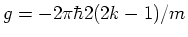 $g = -2\pi \hbar2 (2k-1)/m$